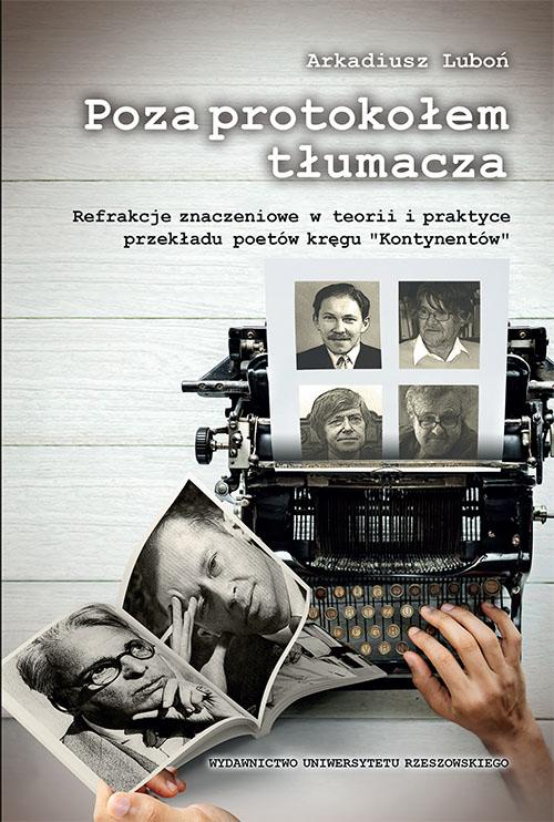 Tytuł: Poza protokołem tłumacza
Autor: Arkadiusz Luboń
Wydawnictwo: Wydawnictwo Uniwersytetu Rzeszowskiego
Formaty: PDF