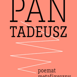 Tytuł: Poza Seriami. „Pan Tadeusz” – poemat metafizyczny
Autor: Prof. Jan Tomkowski
Wydawnictwo: Wydawnictwo Ossolineum
Formaty: EPUB, MOBI