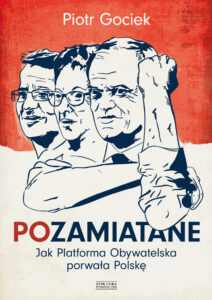 Tytuł: POzamiatane. Jak Platforma Obywatelska porwała Polskę
Autor: Piotr Gociek
Wydawnictwo: Zysk i S-ka
Formaty: EPUB, MOBI