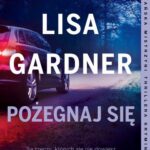Tytuł: Pożegnaj się. Cykl z Quincy & Rainie. Tom 2
Autor: Lisa Gardner
Wydawnictwo: Albatros
Formaty: MOBI, EPUB