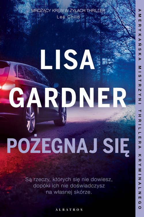 Tytuł: Pożegnaj się. Cykl z Quincy & Rainie. Tom 2
Autor: Lisa Gardner
Wydawnictwo: Albatros
Formaty: MOBI, EPUB