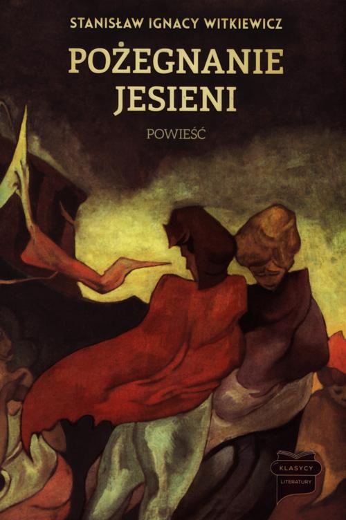 Tytuł: Pożegnanie jesieni
Autor: Stanisław Ignacy Witkiewicz
Wydawnictwo: Marek Derewiecki
Formaty: PDF