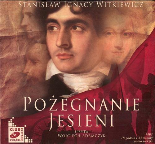 Tytuł: Pożegnanie jesieni
Autor: Stanisław Ignacy Witkiewicz
Wydawnictwo: SMPB
Formaty: MP3