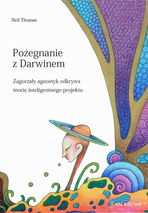 Tytuł: Pożegnanie z Darwinem
Autor: Thomas Neil McManus
Wydawnictwo: En Arche
Formaty: PDF, MOBI, EPUB