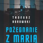 Tytuł: Pożegnanie z Marią
Autor: Tadeusz Borowski
Wydawnictwo: Bellona
Formaty: EPUB, MOBI
