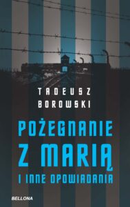 Tytuł: Pożegnanie z Marią
Autor: Tadeusz Borowski
Wydawnictwo: Bellona
Formaty: EPUB, MOBI