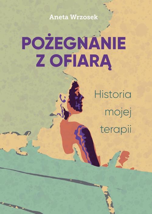 Pożegnanie z ofiarą. Historia mojej terapii — okładka e-booka