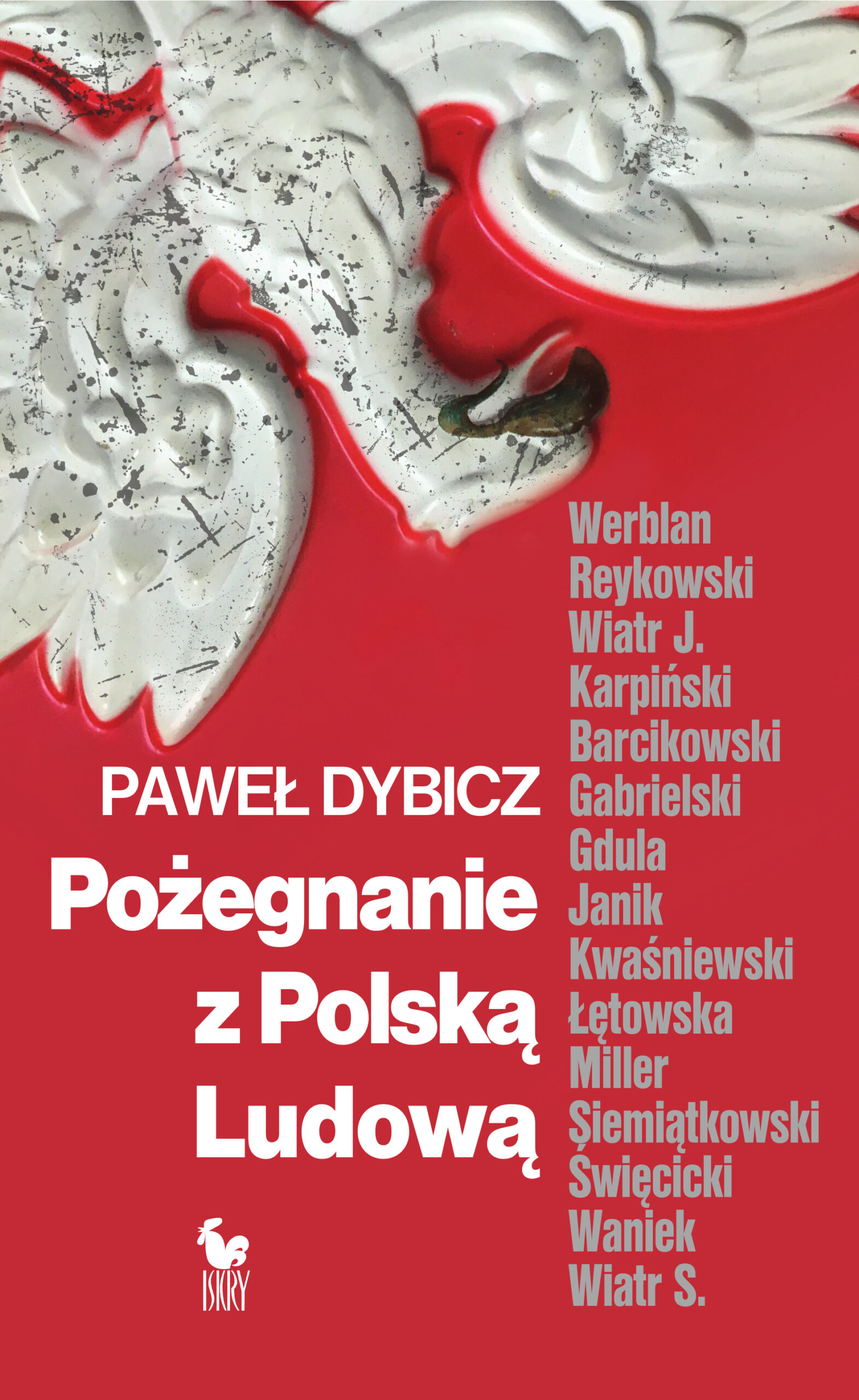 Tytuł: Pożegnanie z Polską Ludową. Rozmowy o schyłku PRL i narodzinach III RP
Autor: Paweł Dybicz
Wydawnictwo: Wydawnictwo Iskry
Formaty: EPUB, MOBI