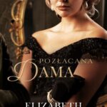 Tytuł: Pozłacana dama
Autor: Elizabeth Camden
Wydawnictwo: Dreams
Formaty: MOBI, EPUB