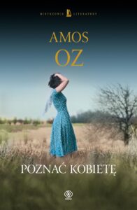 Tytuł: Poznać kobietę
Autor: Amos Oz
Wydawnictwo: REBIS
Formaty: EPUB, MOBI