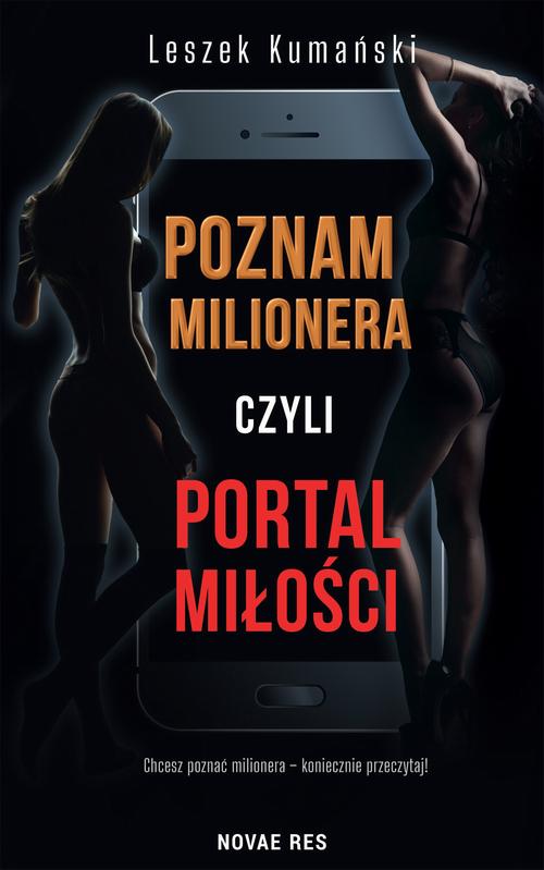 Tytuł: Poznam milionera, czyli portal miłości
Autor: Leszek Kumański
Wydawnictwo: Novae Res
Formaty: MOBI, EPUB