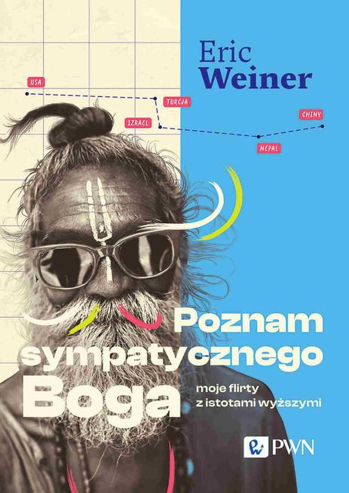 Tytuł: Poznam sympatycznego Boga
Autor: Eric Weiner
Wydawnictwo: Wydawnictwo Naukowe PWN
Formaty: MOBI, EPUB