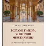 Tytuł: Poznanie i wiedza w filozofii muzułmańskiej. 1. Od Al-Kindiego do Awerroesa
Autor: Tomasz Stefaniuk
Wydawnictwo: UMCS
Formaty: PDF