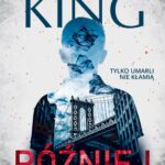 Tytuł: PÓŹNIEJ
Autor: Stephen King
Wydawnictwo: Albatros
Formaty: EPUB, MOBI