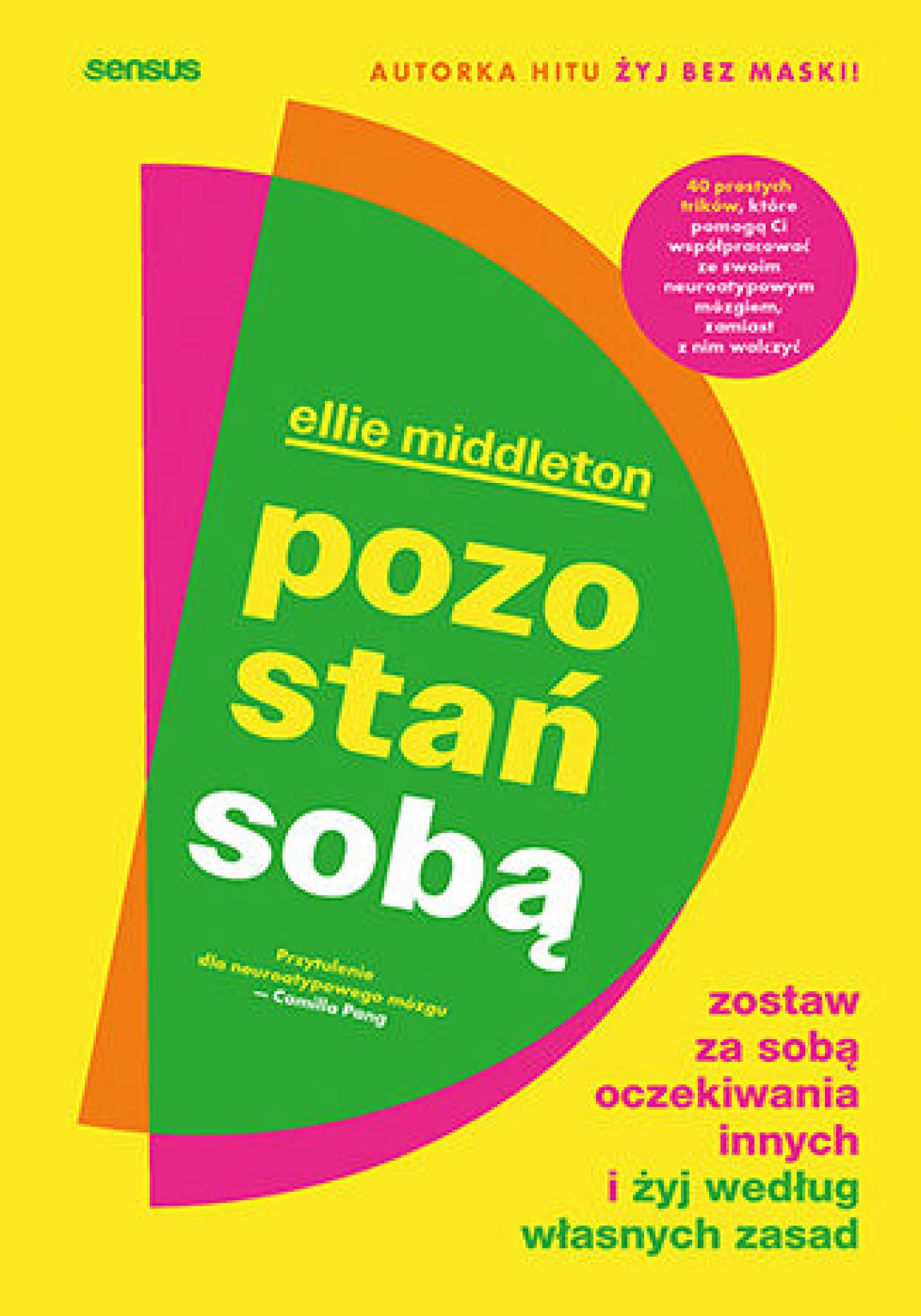 Tytuł: Pozostań sobą. Zostaw za sobą oczekiwania innych i żyj według własnych zasad
Autor: Ellie Middleton
Wydawnictwo: Sensus
Formaty: EPUB, PDF, MOBI