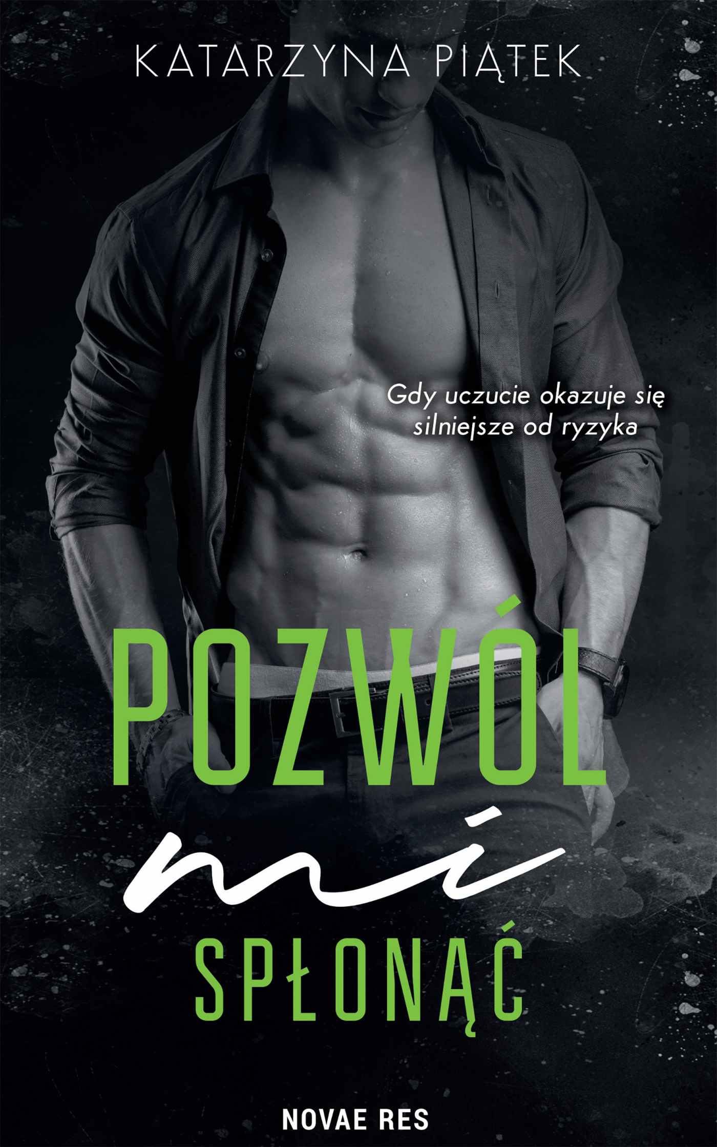 Tytuł: Pozwól mi spłonąć
Autor: Katarzyna Piątek
Wydawnictwo: Novae Res
Formaty: EPUB