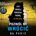Tytuł: Pozwól mi wrócić
Autor: B.A. Paris
Wydawnictwo: Albatros
Formaty: MP3