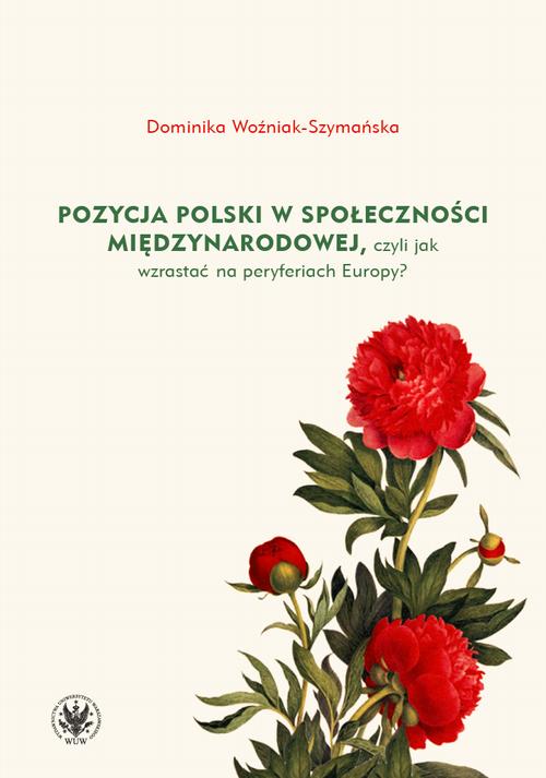 Pozycja Polski w społeczności międzynarodowej, czyli jak wzrastać na peryferiach Europy? — okładka e-booka