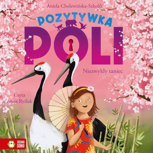 Tytuł: Pozytywka Poli. Niezwykły taniec
Autor: Aniela Cholewińska-Szkolik
Wydawnictwo: Zielona Sowa
Formaty: MP3
