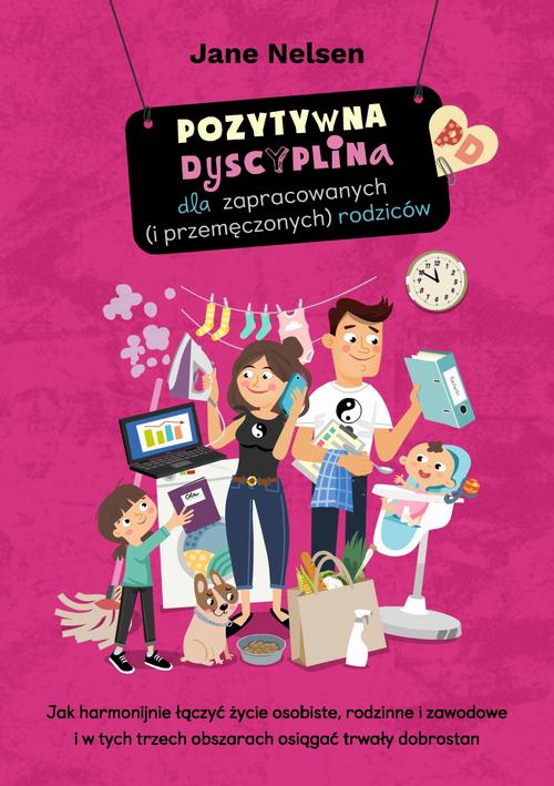 Tytuł: Pozytywna Dyscyplina dla zapracowanych (i przemęczonych) rodziców
Autor: Jane Nelsen
Wydawnictwo: eBOOKnij to
Formaty: PDF, MOBI, EPUB