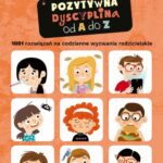 Tytuł: Pozytywna dyscyplina od A do Z. 1001 rozwiązań na codzienne wyzwania rodzicielskie
Autor: Jane Nelsen
Wydawnictwo: eBOOKnij to
Formaty: MOBI, PDF, EPUB