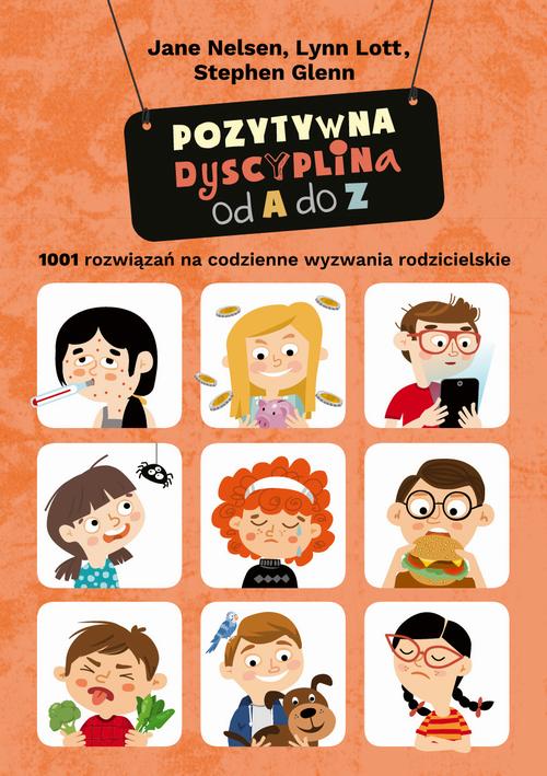 Tytuł: Pozytywna dyscyplina od A do Z. 1001 rozwiązań na codzienne wyzwania rodzicielskie
Autor: Jane Nelsen
Wydawnictwo: eBOOKnij to
Formaty: MOBI, PDF, EPUB