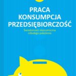 Praca – konsumpcja – przedsiębiorczość. Świadomość ekonomiczna młodego pokolenia — okładka e-booka