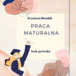 Tytuł: Praca maturalna. krok po kroku
Autor: Krystyna Bezubik
Wydawnictwo: Ebookowo
Formaty: PDF