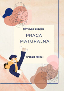 Tytuł: Praca maturalna. krok po kroku
Autor: Krystyna Bezubik
Wydawnictwo: Ebookowo
Formaty: PDF
