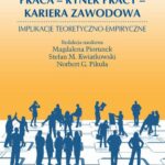 Tytuł: Praca Rynek pracy Kariera zawodowa
Autor: Magdalena Piorunek, Stefan M. Kwiatkowski, Pikuła G. Norbert
Wydawnictwo: Uniwersytet im.Adama Mickiewicza w Poznaniu
Formaty: PDF