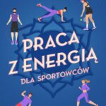 Tytuł: Praca z energią dla sportowców
Autor: Cyndi Dale
Wydawnictwo: Wydawnictwo Kobiece
Formaty: MOBI, EPUB