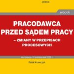 Tytuł: Pracodawca przed sądem pracy – zmiany w przepisach procesowych
Autor: Rafał Krawczyk
Wydawnictwo: Infor
Formaty: PDF