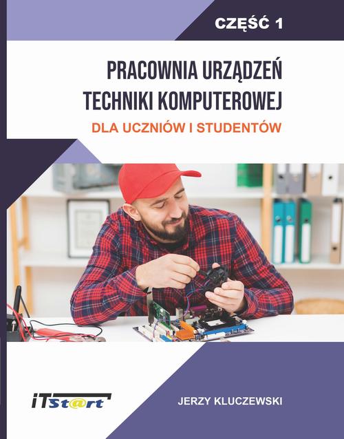 Tytuł: Pracownia Urządzeń Techniki Komputerowej Dla Uczniów i Studentów – Część 1
Autor: Jerzy Kluczewski
Wydawnictwo: ITStart
Formaty: MOBI, PDF, EPUB