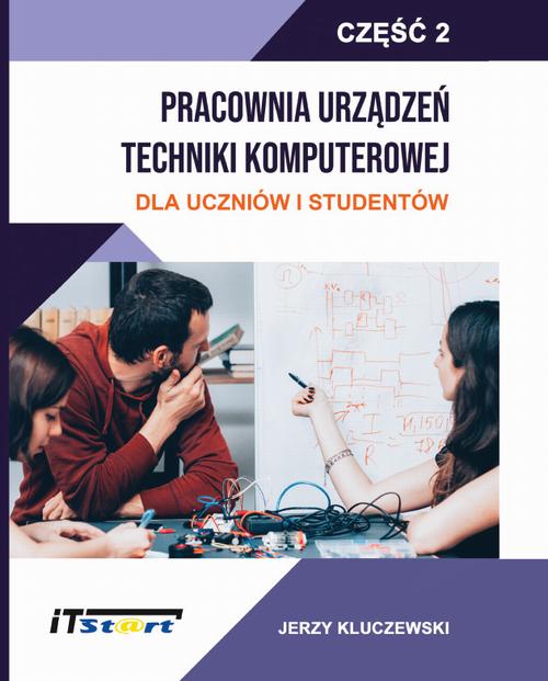 Tytuł: Pracownia Urządzeń Techniki Komputerowej Dla Uczniów i Studentów – Część 2
Autor: Jerzy Kluczewski
Wydawnictwo: ITStart
Formaty: PDF