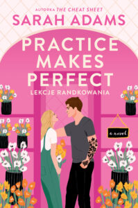 Tytuł: Practice Makes Perfect. Lekcje randkowania
Autor: Sarah Adams
Wydawnictwo: FILIA
Formaty: EPUB, MOBI