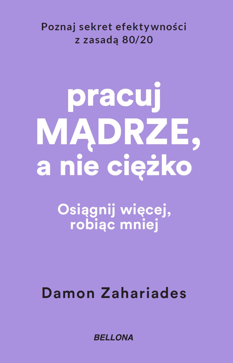 Tytuł: Pracuj mądrze, a nie ciężko
Autor: Damon Zahariades
Wydawnictwo: Bellona
Formaty: EPUB, MOBI