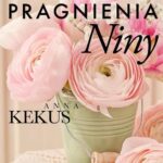 Tytuł: Pragnienia Niny
Autor: Anna Kekus
Wydawnictwo: Lira
Formaty: MOBI, EPUB
