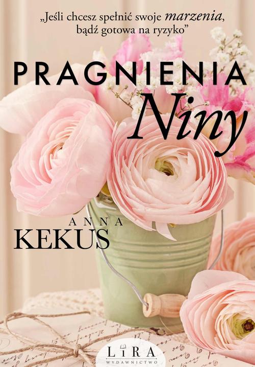 Tytuł: Pragnienia Niny
Autor: Anna Kekus
Wydawnictwo: Lira
Formaty: MOBI, EPUB