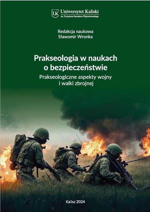 Tytuł: Prakseologia w naukach o bezpieczeństwie. Prakseologiczne aspekty wojny i walki zbrojnej
Autor: Marek Wrzosek, Mirosław Kwieciński, Jadwiga Mazur, Mateusz Czekała, Dawid Antczak, Iryna Rudiakivska, Martyna Szychowiak, Mateusz Szkudlarek, Nikola Krzyżaniak, Patrycja Bronikowska, Paulina Krysztofowicz, Stanisława Szmajdzińska, Szymon Młyński, Marcin Borowiecki, Daria Wasik, Lidia Trzcińska, Tomasz Kaczmarek, Kacper Bania
Wydawnictwo: Uniwersytet Kaliski im. Prezydenta Stanisława Wojciechowskiego
Formaty: PDF