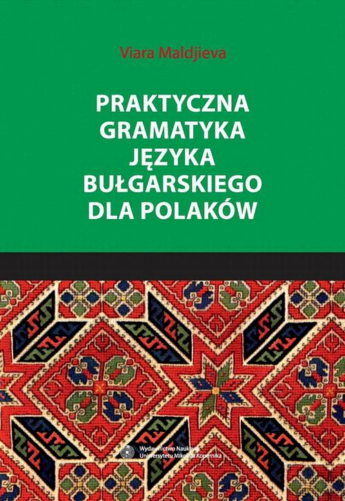 Tytuł: Praktyczna gramatyka języka bułgarskiego dla Polaków
Autor: Viara Maldijeva
Wydawnictwo: Wydawnictwo Naukowe UMK
Formaty: PDF