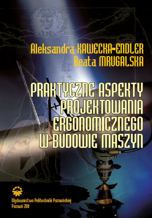 Tytuł: Praktyczne aspekty projektowania ergonomicznego w budowie maszyn
Autor: Aleksandra Kawecka-Endler, Beata Mrugalska
Wydawnictwo: Wydawnictwo Politechniki Poznańskiej
Formaty: PDF
