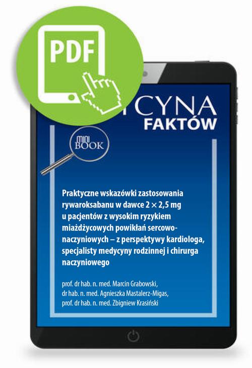 Tytuł: Praktyczne wskazówki zastosowania rywaroksabanu w dawce 2 × 2,5 mg u pacjentów z wysokim ryzykiem miażdżycowych powikłań sercowo-naczyniowych – z perspektywy kardiologa, specjalisty medycyny rodzinnej i chirurga naczyniowego
Autor: Marcin Grabowski, Agnieszka Mastalerz-Migas, Zbigniew Krasiński
Wydawnictwo: Medical Education
Formaty: PDF