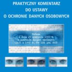 Tytuł: Praktyczny komentarz do ustawy o ochronie danych osobowych
Autor: Igor Zgoliński, Igor Zduński
Wydawnictwo: Kujawsko-Pomorska Wyższa Szkoła w Bydgoszczy
Formaty: PDF