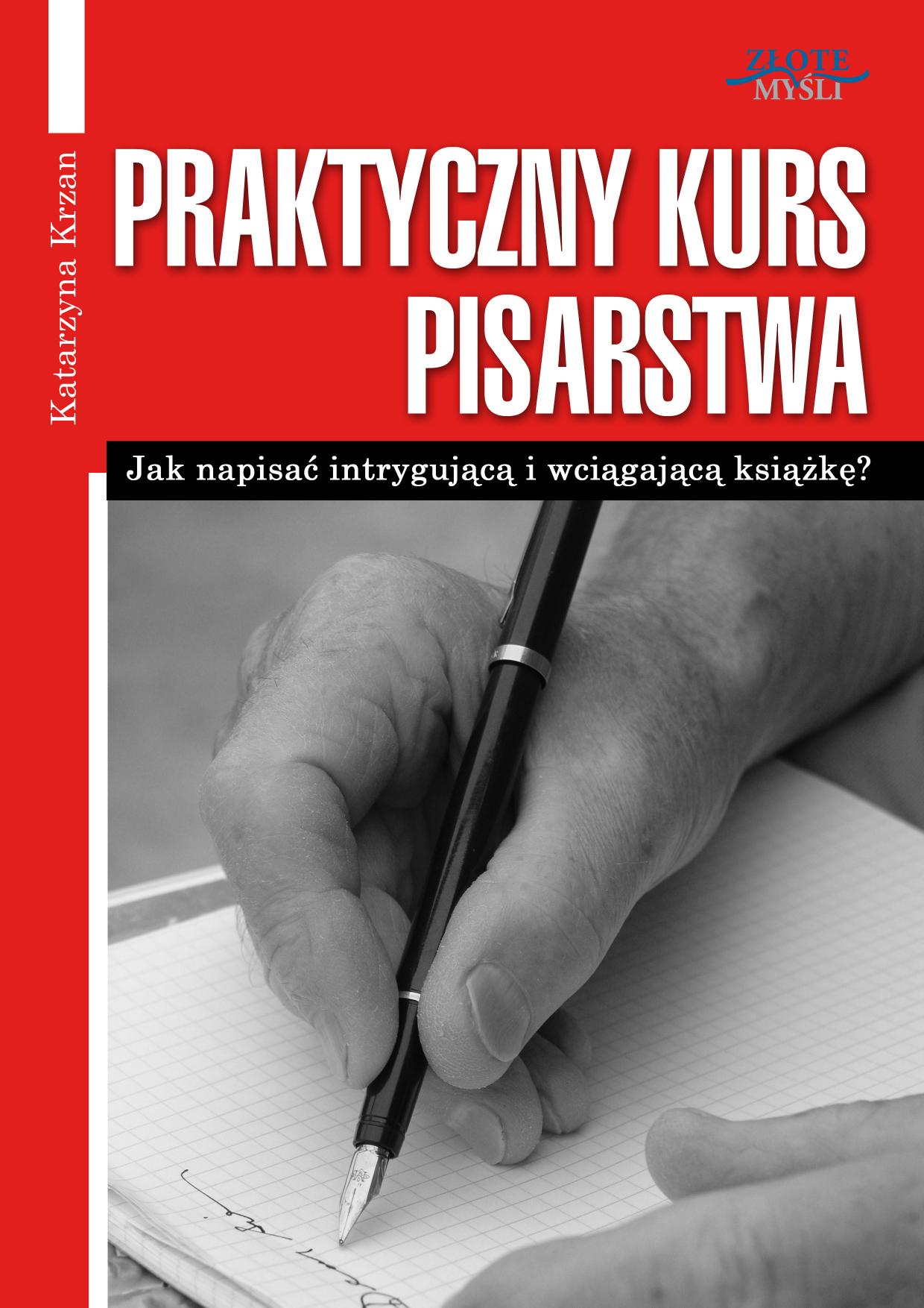 Praktyczny Kurs Pisarstwa. Jak napisać intrygującą i wciągającą książkę? — okładka