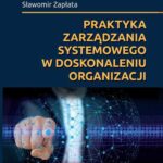 Praktyka zarządzania systemowego w doskonaleniu organizacji — okładka e-booka