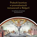 Tytuł: Praktyki lecznicze w prawosławnych monasterach w Bułgarii
Autor: Magdalena Lubańska
Wydawnictwo: Wydawnictwa Uniwersytetu Warszawskiego
Formaty: MOBI, EPUB, PDF