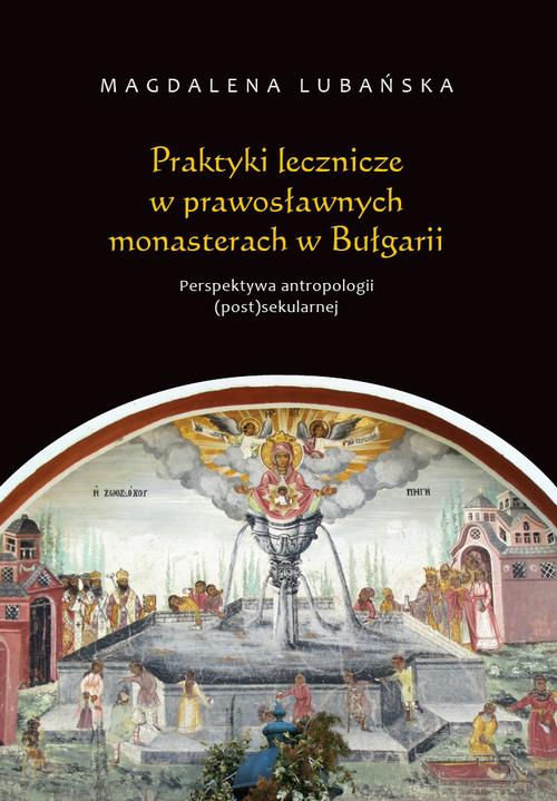 Tytuł: Praktyki lecznicze w prawosławnych monasterach w Bułgarii
Autor: Magdalena Lubańska
Wydawnictwo: Wydawnictwa Uniwersytetu Warszawskiego
Formaty: MOBI, EPUB, PDF