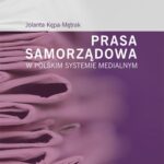 Tytuł: Prasa samorządowa w polskim systemie medialnym
Autor: Jolanta Kępa-Mętrak
Wydawnictwo: Uniwersytet Jana Kochanowskiego
Formaty: PDF