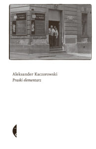 Tytuł: Praski elementarz
Autor: Aleksander Kaczorowski
Wydawnictwo: Wydawnictwo Czarne
Formaty: EPUB, MOBI
