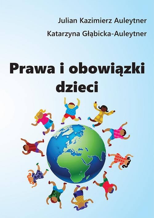 Tytuł: Prawa i obowiązki dzieci
Autor: Julian Kazimierz Auleytner, Katarzyna Głąbicka-Auleytner
Wydawnictwo: Spatium
Formaty: PDF